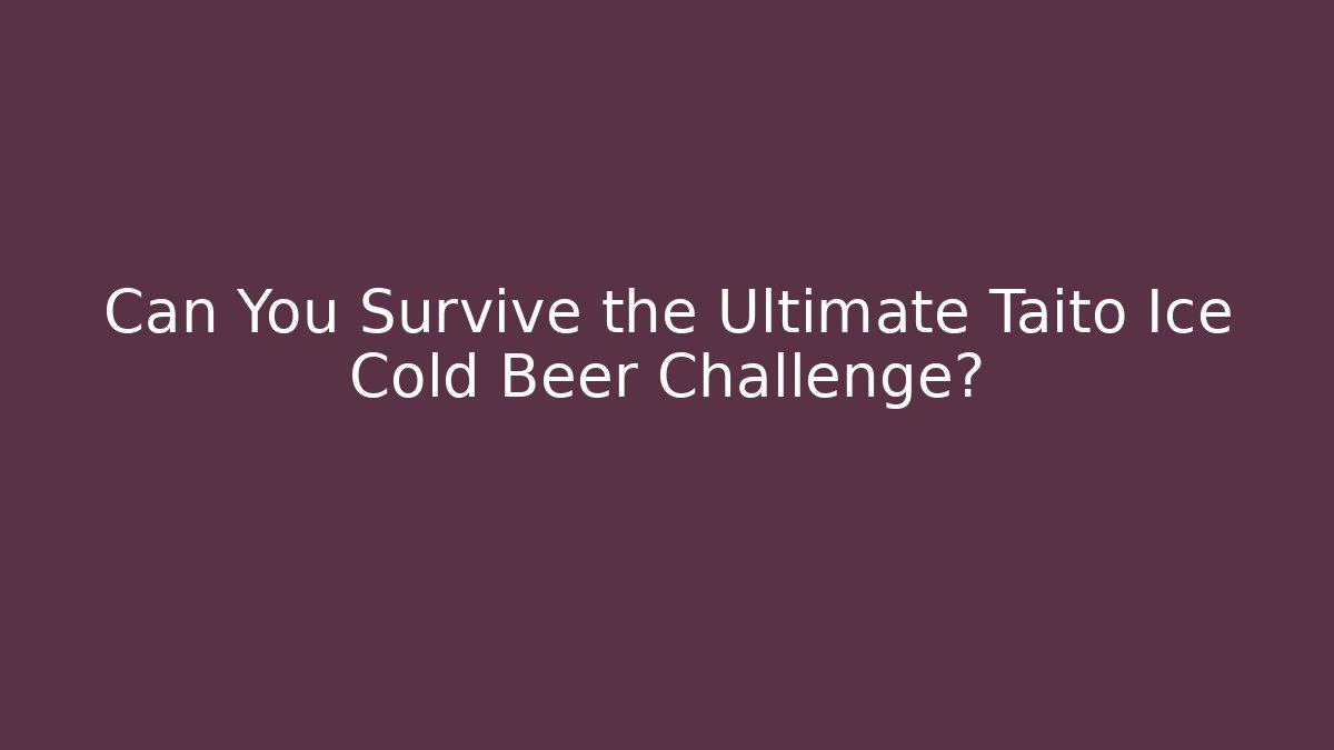 Can You Survive the Ultimate Taito Ice Cold Beer Challenge?
