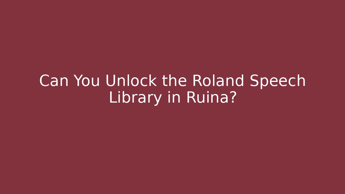 Can You Unlock the Roland Speech Library in Ruina?