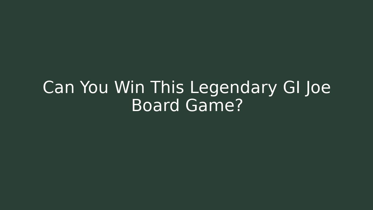 Can You Win This Legendary GI Joe Board Game?