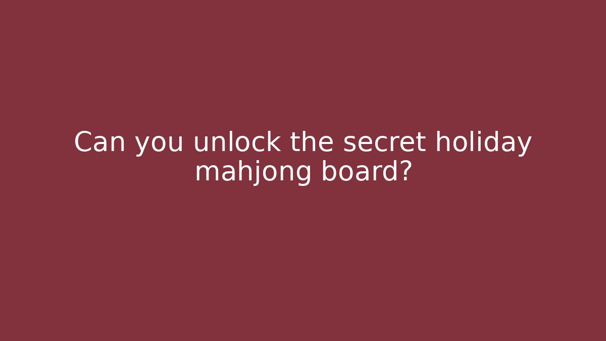 Can you unlock the secret holiday mahjong board?