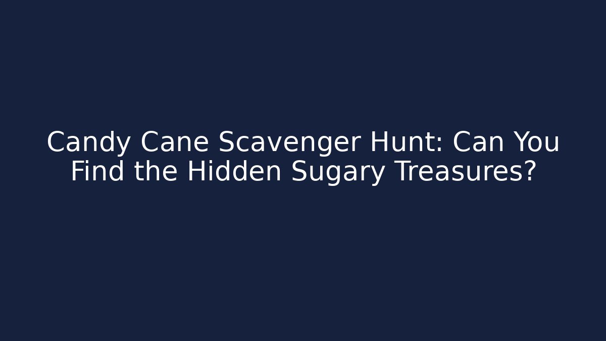 Candy Cane Scavenger Hunt: Can You Find the Hidden Sugary Treasures? - Andrea Zevedo