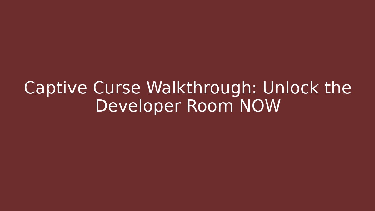 Captive Curse Walkthrough: Unlock the Developer Room NOW