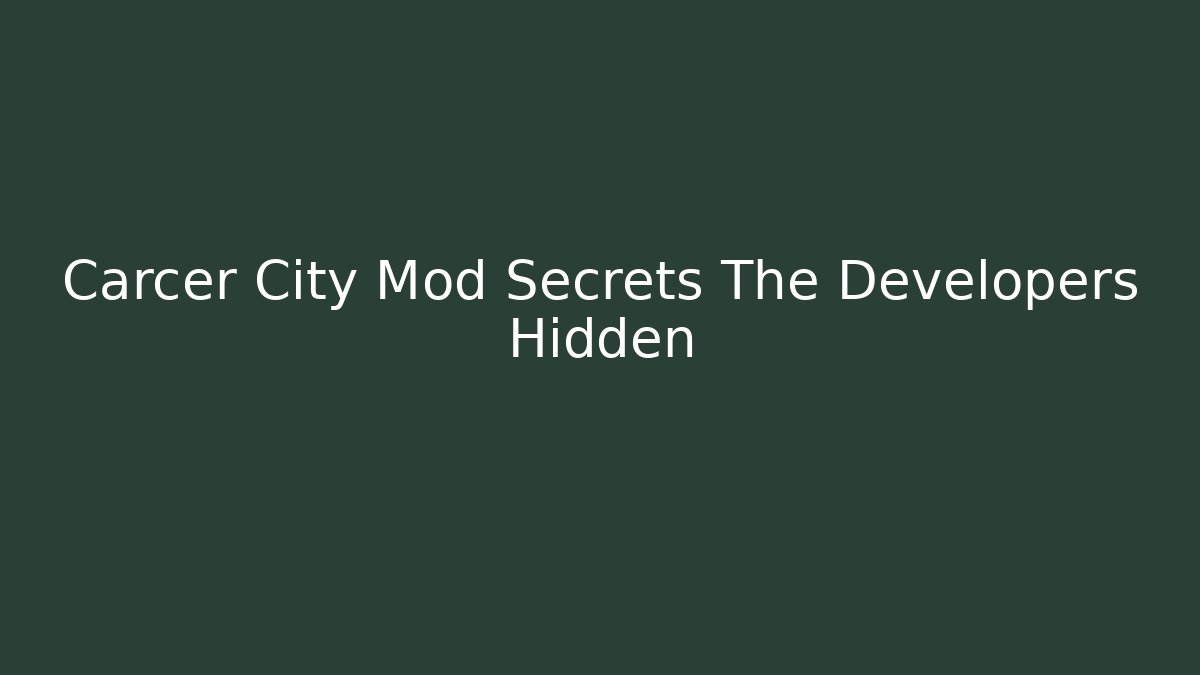 Carcer City Mod Secrets The Developers Hidden
