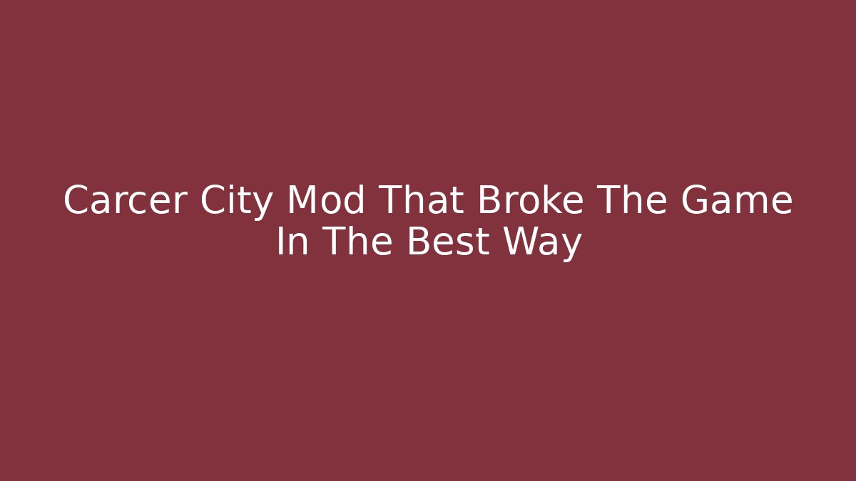 Carcer City Mod That Broke The Game In The Best Way