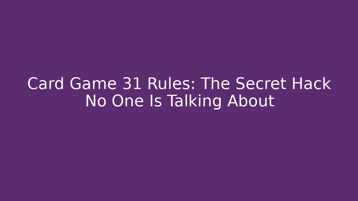 Card Game 31 Rules: The Secret Hack No One Is Talking About - Andrea Zevedo