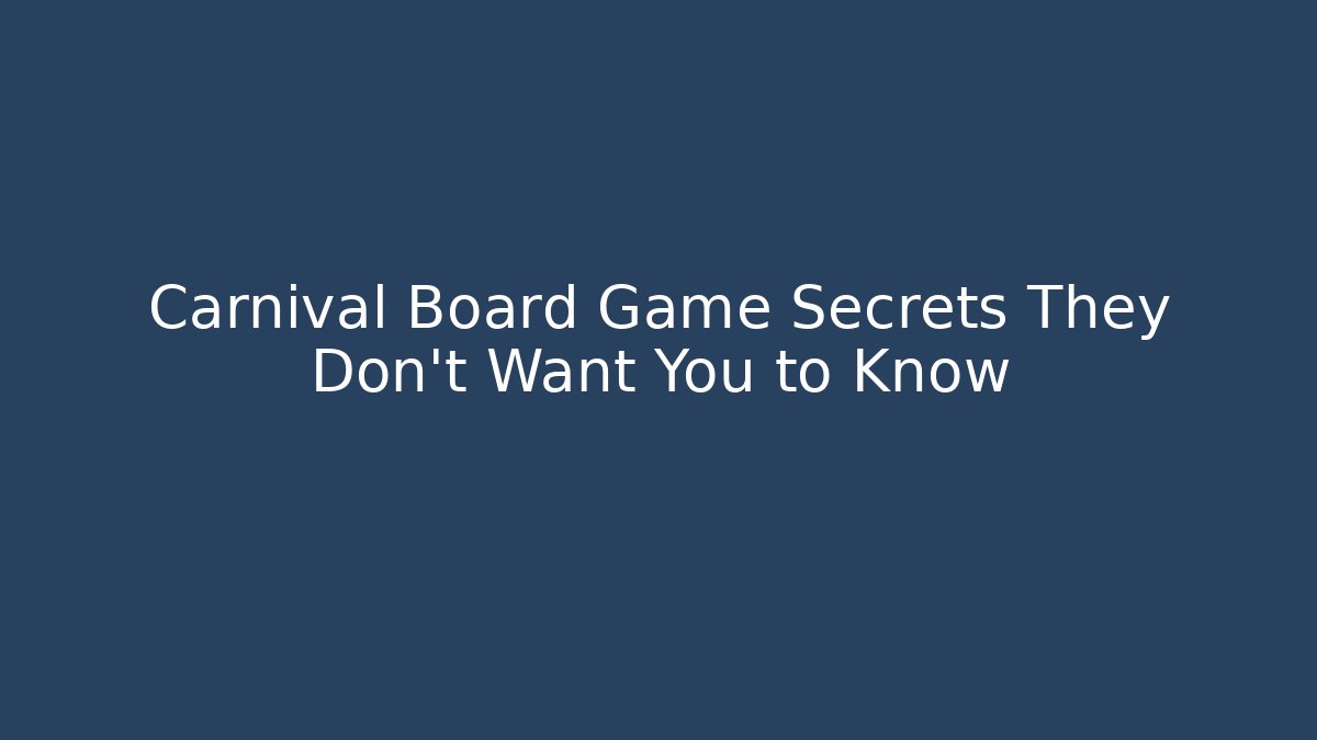 Carnival Board Game Secrets They Don’t Want You to Know