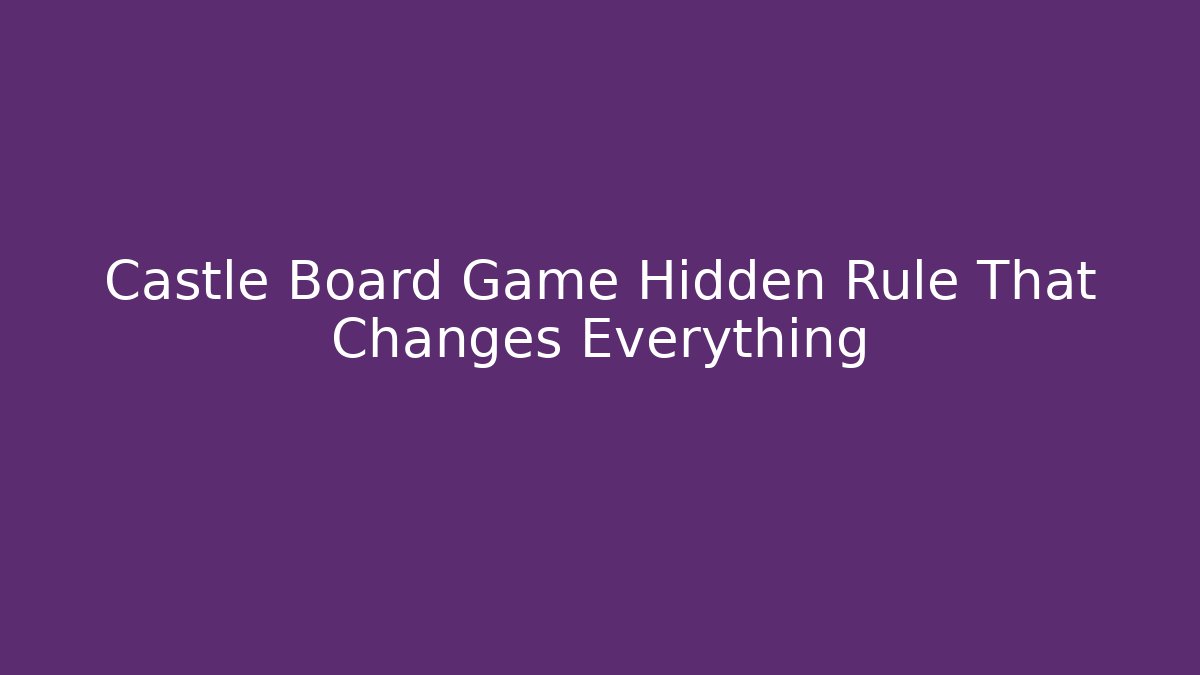 Castle Board Game Hidden Rule That Changes Everything