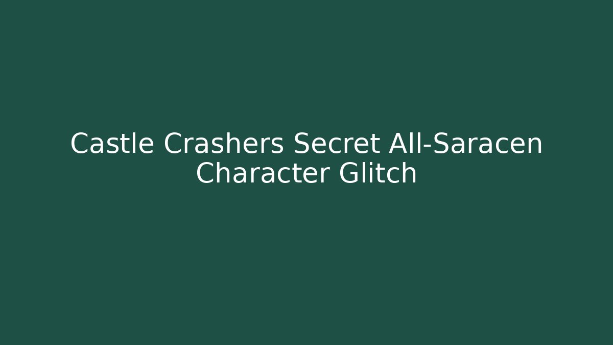 Castle Crashers Secret All-Saracen Character Glitch