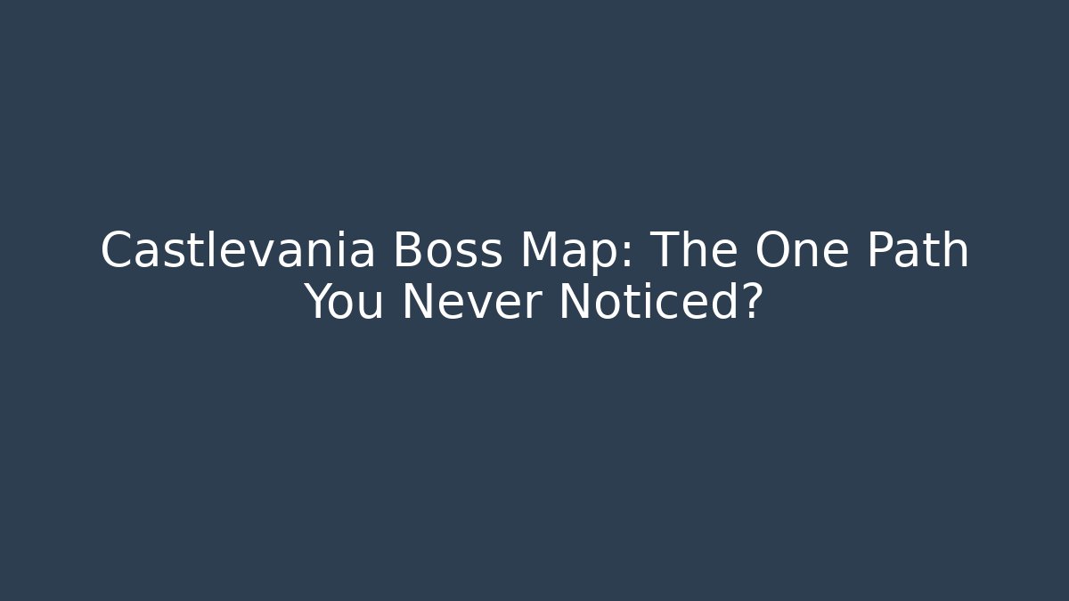 Castlevania Boss Map: The One Path You Never Noticed?