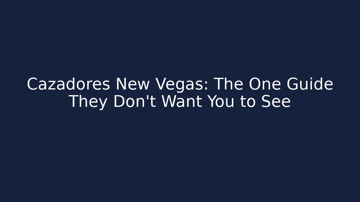 Cazadores New Vegas: The One Guide They Don't Want You to See