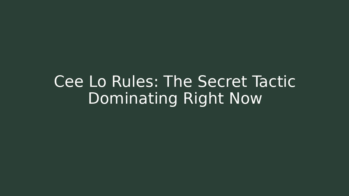 Cee Lo Rules: The Secret Tactic Dominating Right Now