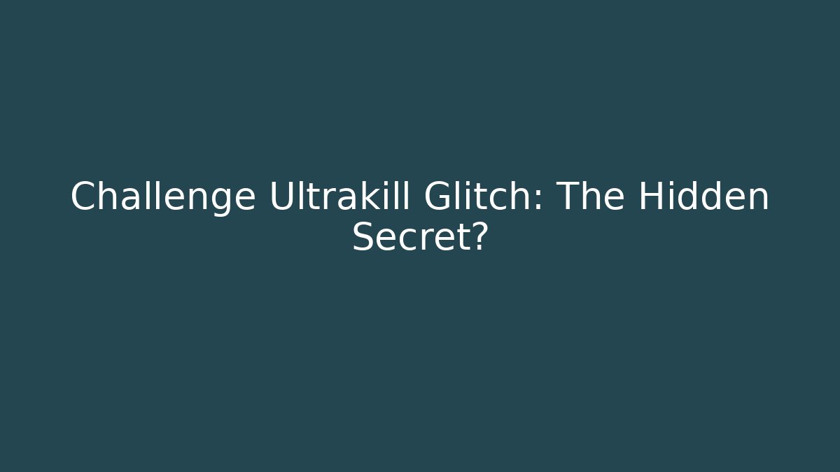 Challenge Ultrakill Glitch: The Hidden Secret? - Andrea Zevedo