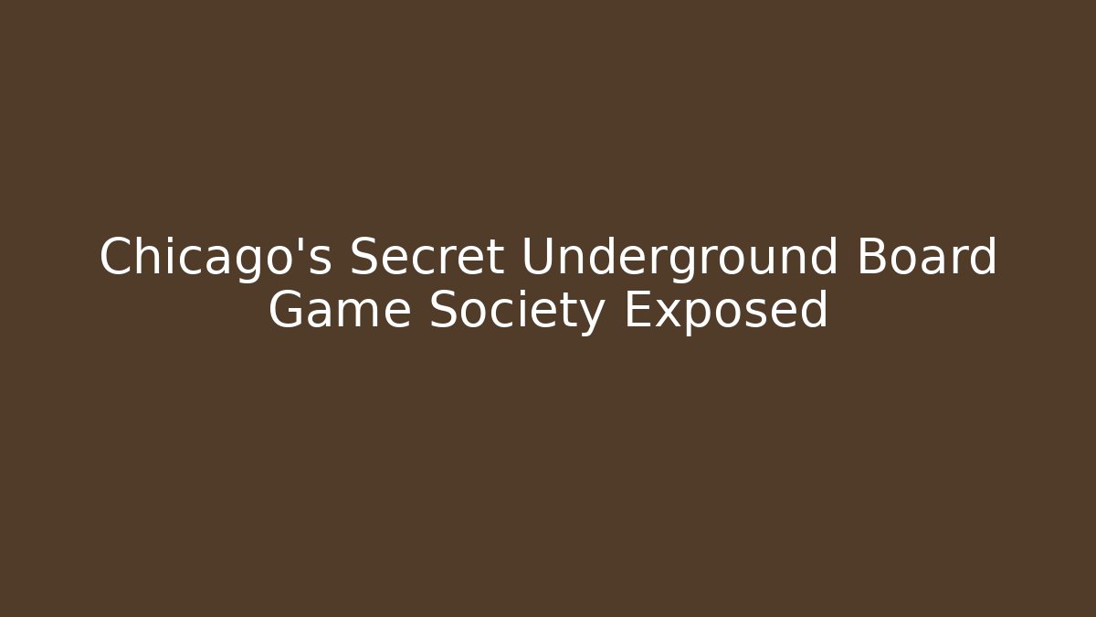 Chicago's Secret Underground Board Game Society Exposed