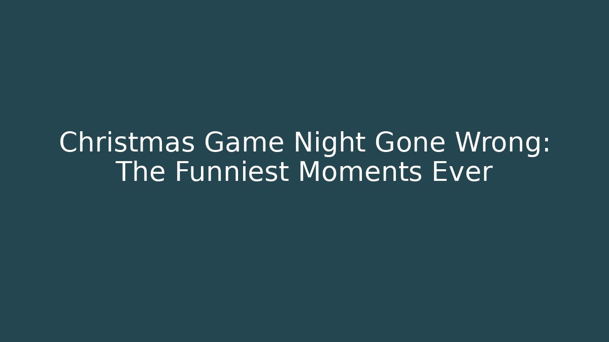 Christmas Game Night Gone Wrong: The Funniest Moments Ever