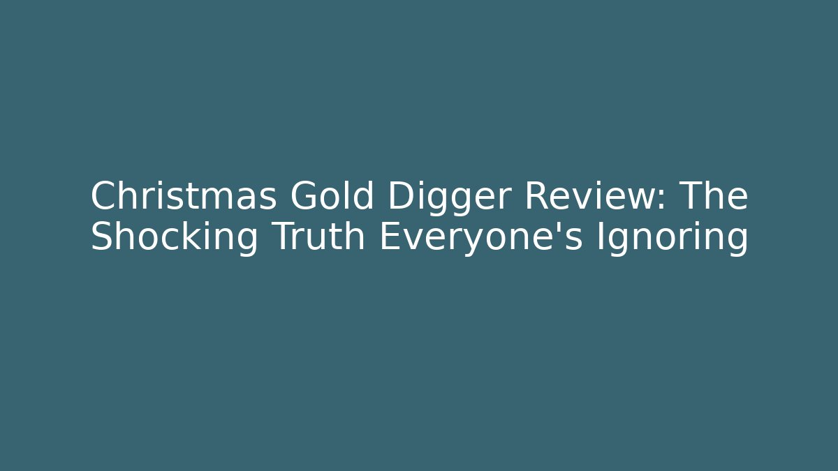Christmas Gold Digger Review: The Shocking Truth Everyone’s Ignoring - Andrea Zevedo