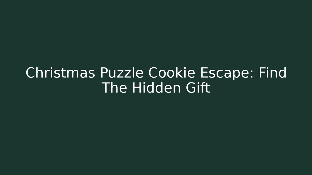 Christmas Puzzle Cookie Escape: Find The Hidden Gift