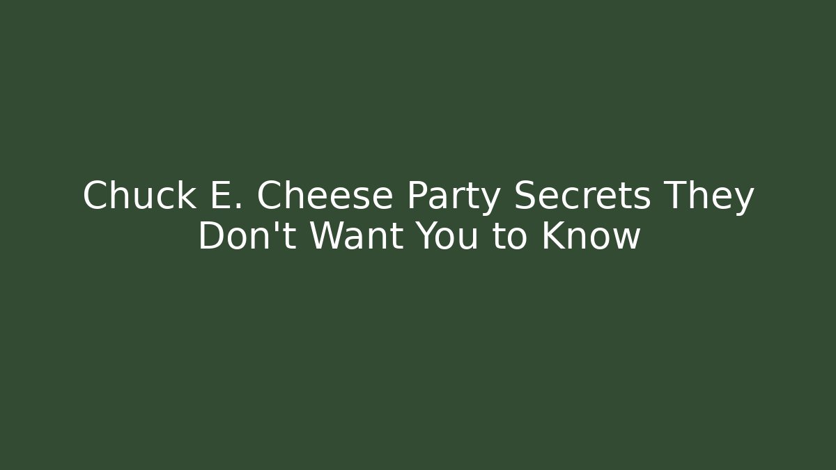 Chuck E. Cheese Party Secrets They Don't Want You to Know