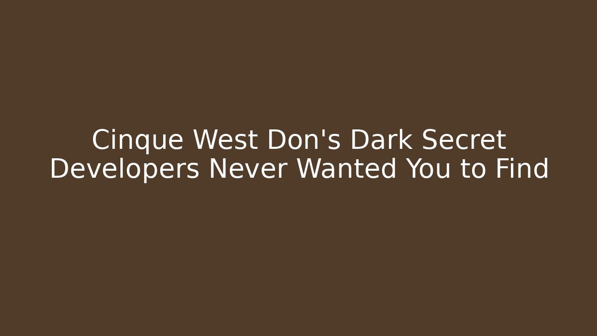 Cinque West Don's Dark Secret Developers Never Wanted You to Find - Andrea Zevedo