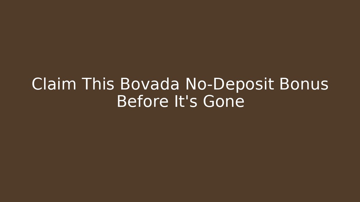Claim This Bovada No-Deposit Bonus Before It's Gone