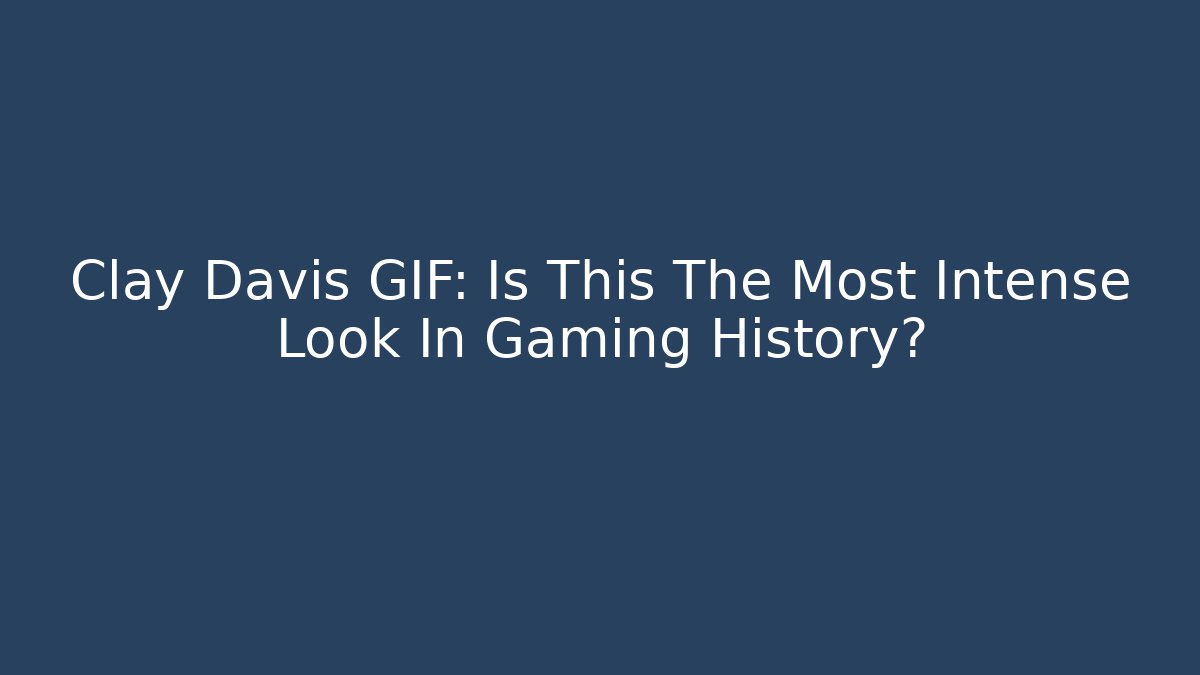 Clay Davis GIF: Is This The Most Intense Look In Gaming History?