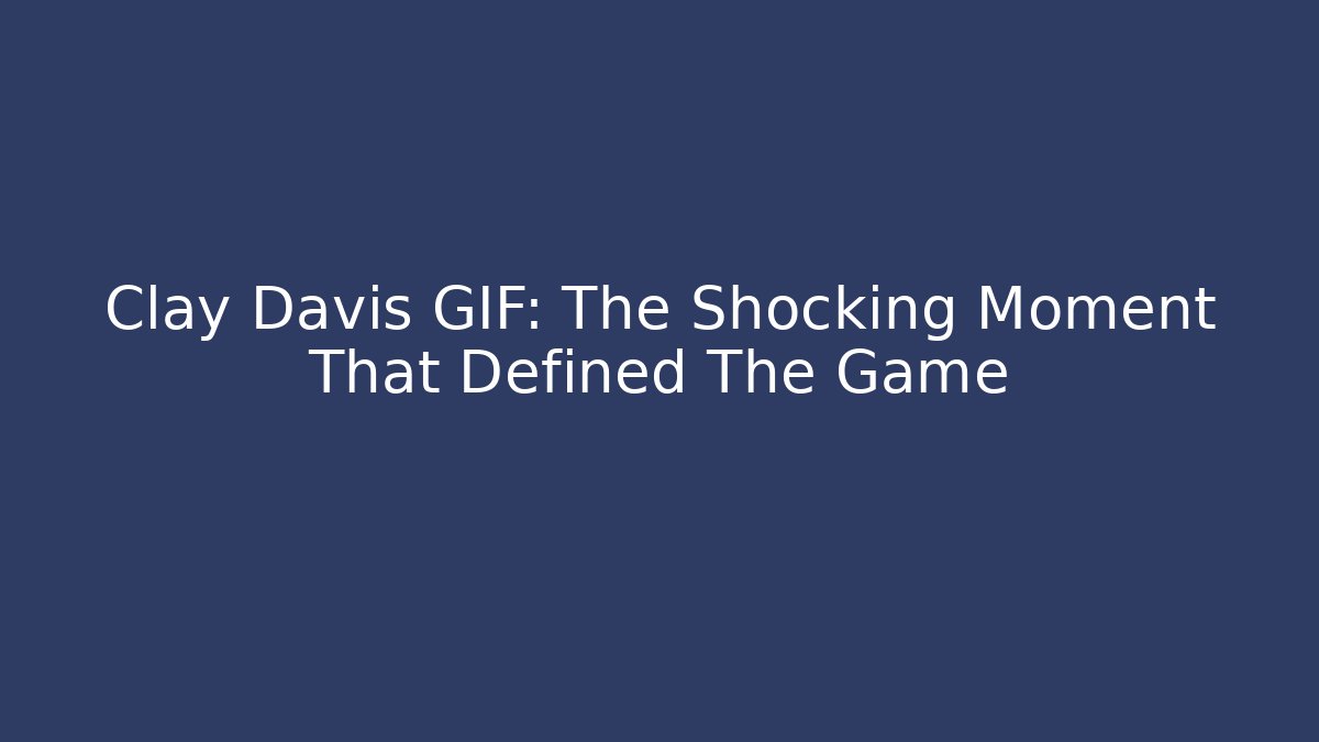 Clay Davis GIF: The Shocking Moment That Defined The Game