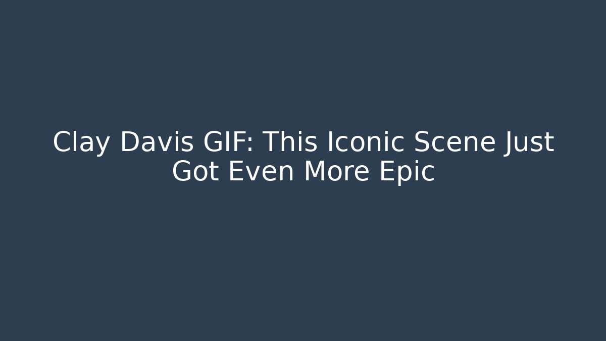 Clay Davis GIF: This Iconic Scene Just Got Even More Epic