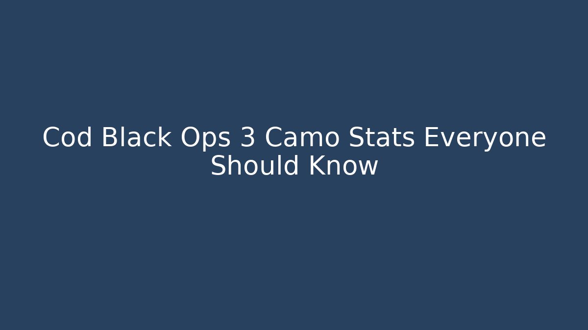 Cod Black Ops 3 Camo Stats Everyone Should Know - Andrea Zevedo