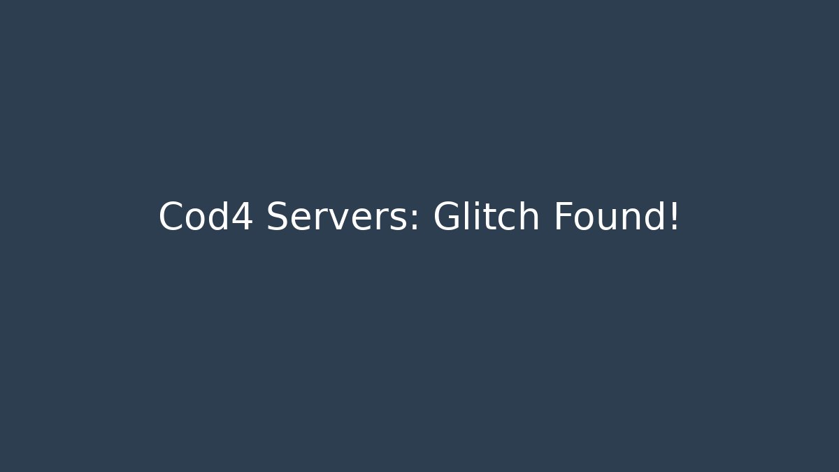 Cod4 Servers: Glitch Found!