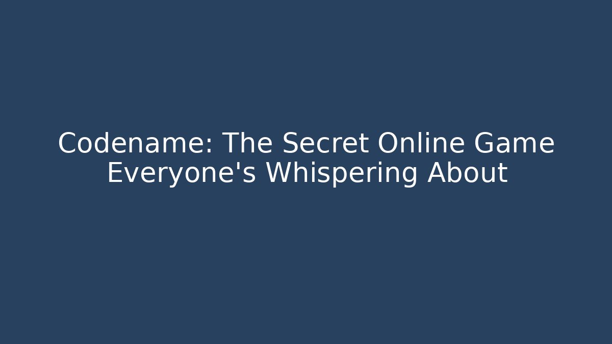 Codename: The Secret Online Game Everyone’s Whispering About