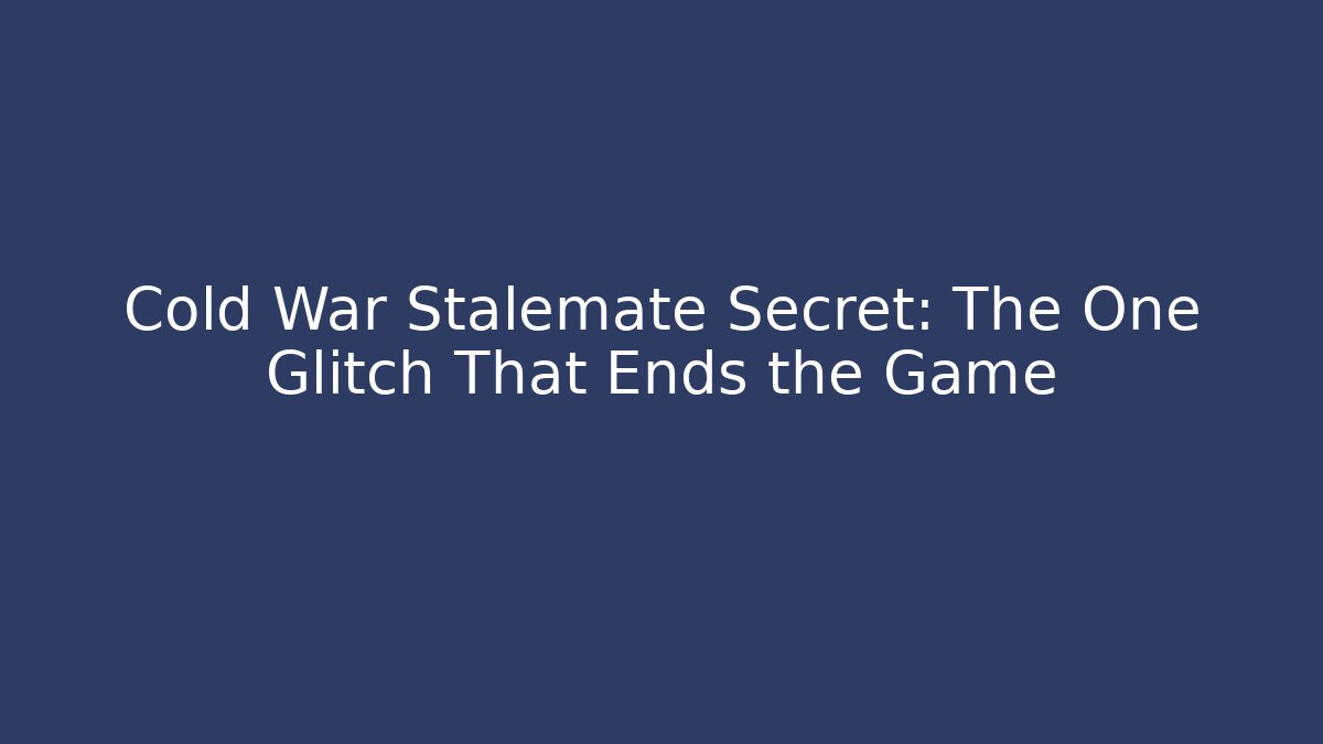 Cold War Stalemate Secret: The One Glitch That Ends the Game