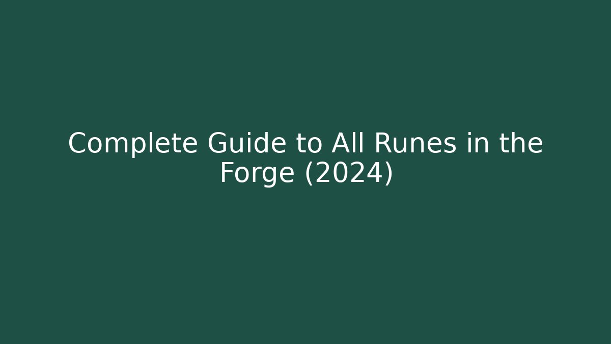 Complete Guide to All Runes in the Forge (2024)
