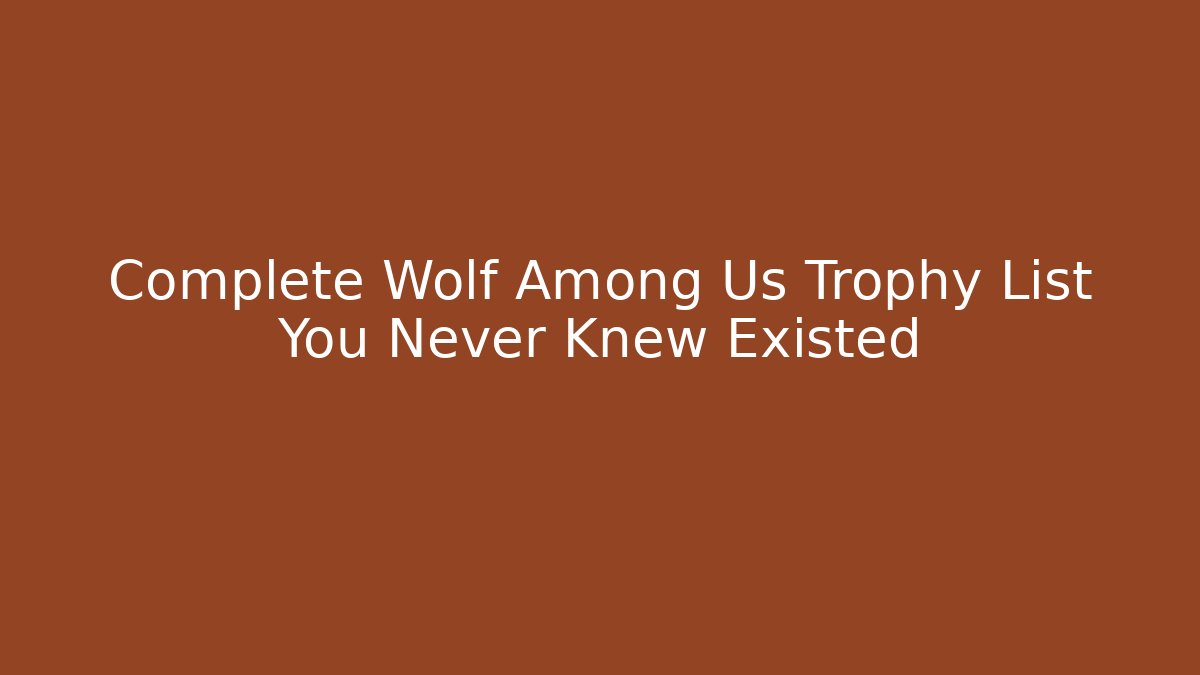 Complete Wolf Among Us Trophy List You Never Knew Existed