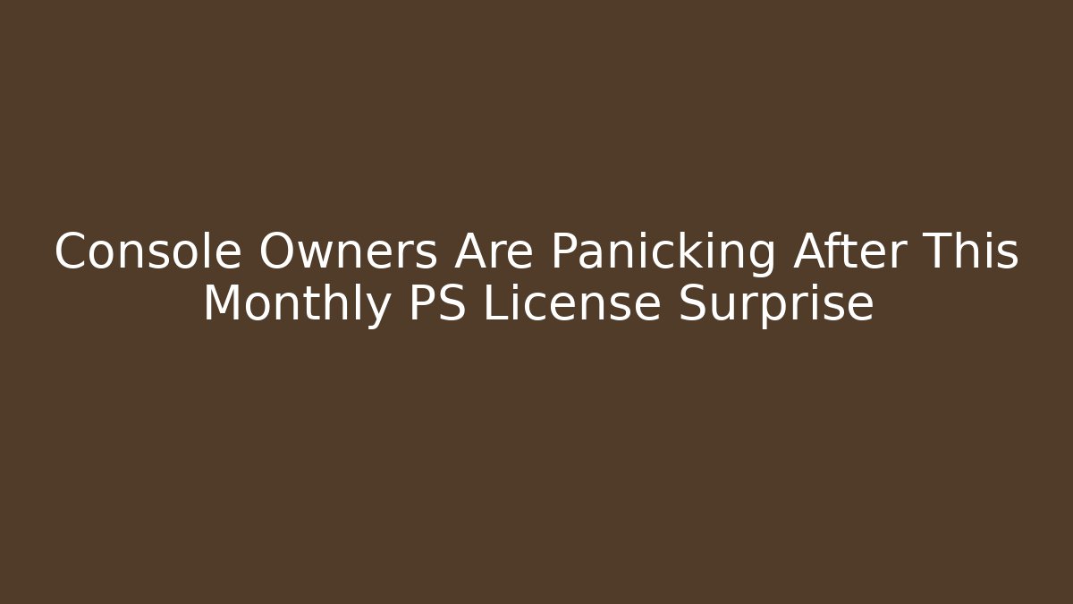 Console Owners Are Panicking After This Monthly PS License Surprise