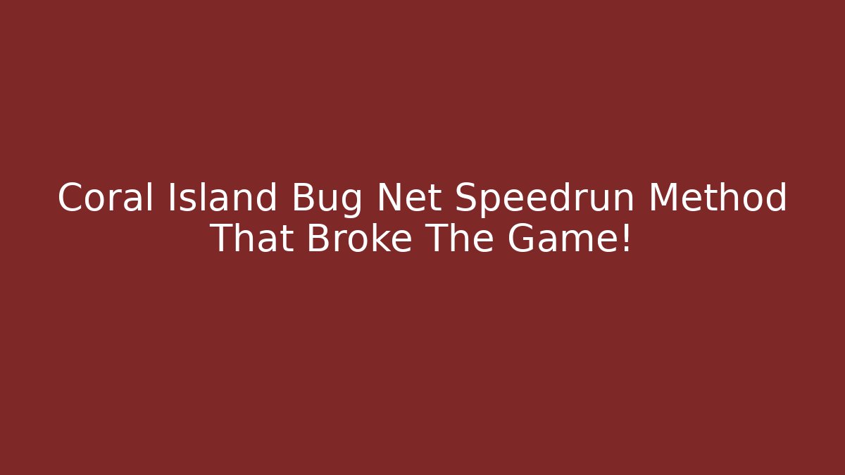 Coral Island Bug Net Speedrun Method That Broke The Game! - Andrea Zevedo