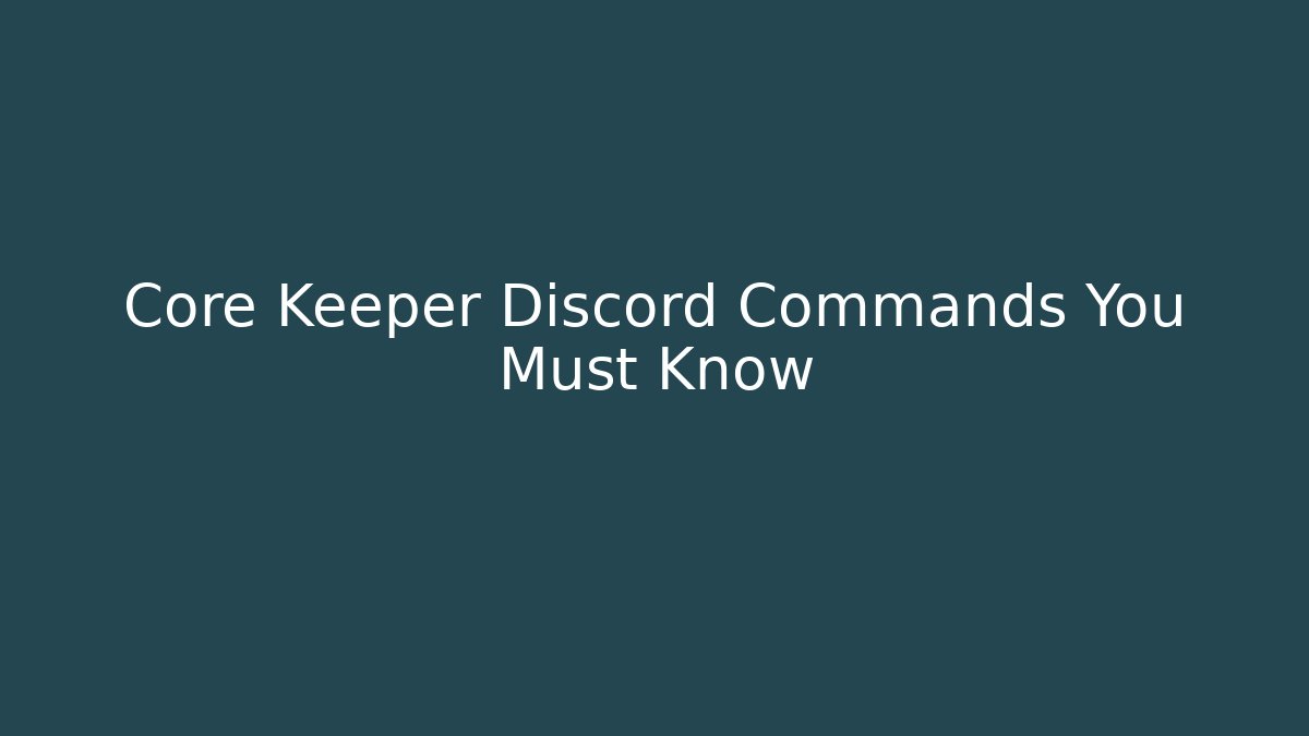 Core Keeper Discord Commands You Must Know