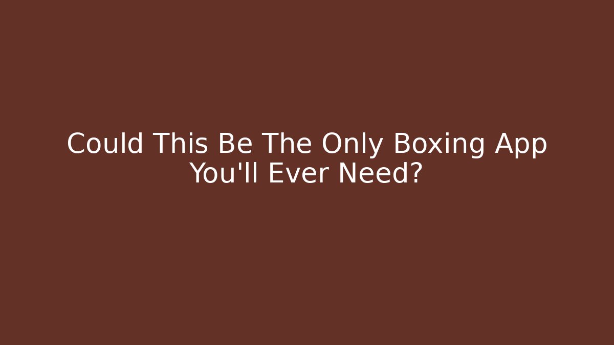 Could This Be The Only Boxing App You'll Ever Need? - Andrea Zevedo