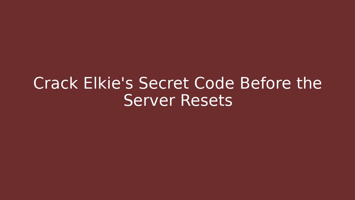 Crack Elkie's Secret Code Before the Server Resets - Andrea Zevedo