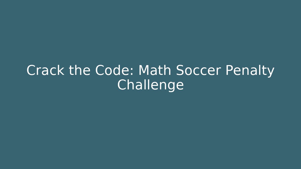 Crack the Code: Math Soccer Penalty Challenge