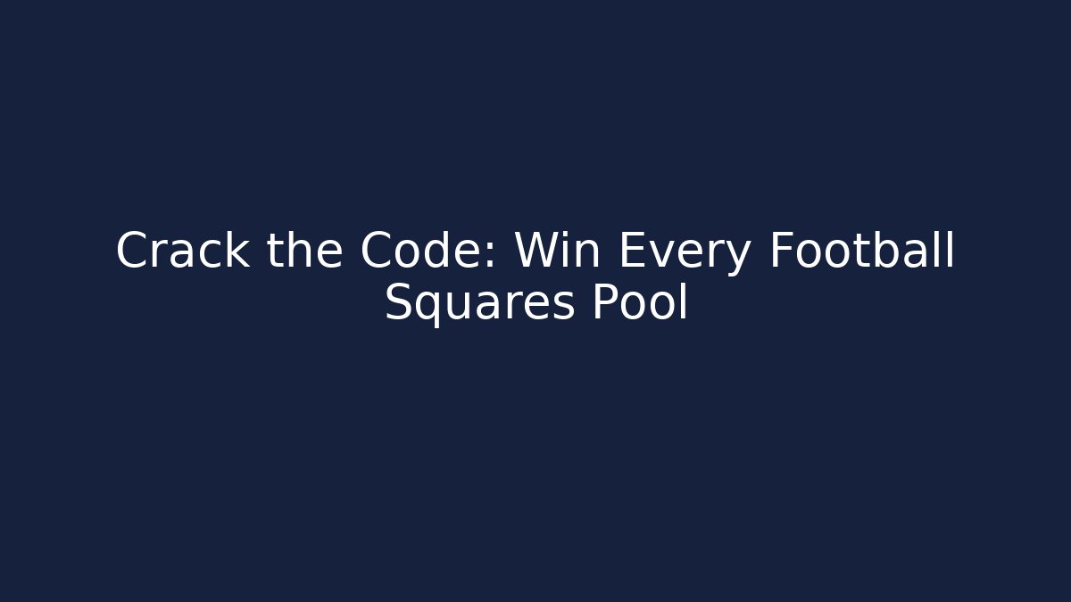 Crack the Code: Win Every Football Squares Pool