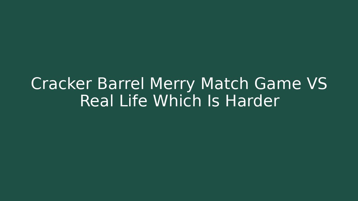 Cracker Barrel Merry Match Game VS Real Life Which Is Harder - Andrea Zevedo