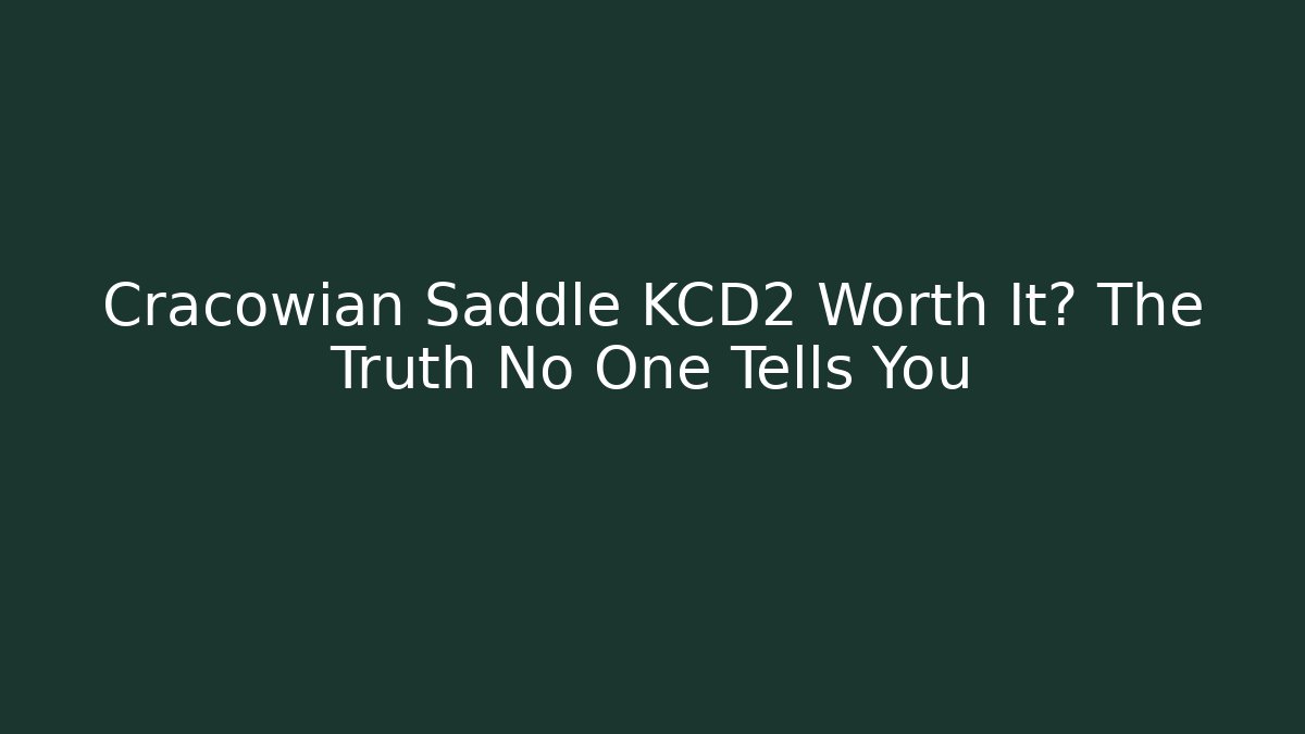 Cracowian Saddle KCD2 Worth It? The Truth No One Tells You