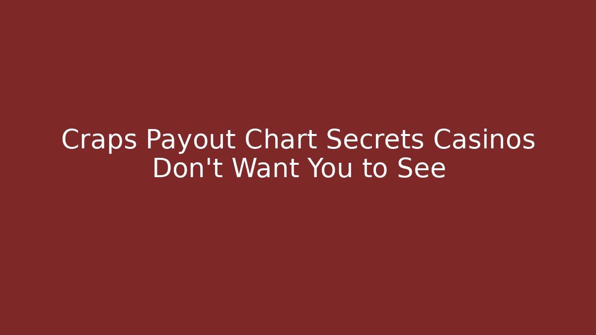Craps Payout Chart Secrets Casinos Don't Want You to See