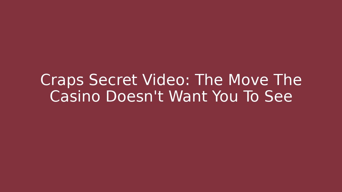 Craps Secret Video: The Move The Casino Doesn't Want You To See