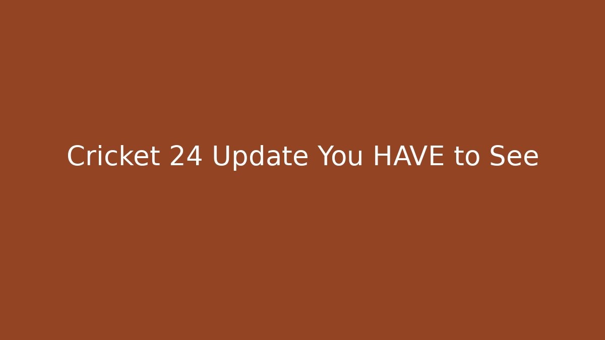 Cricket 24 Update You HAVE to See