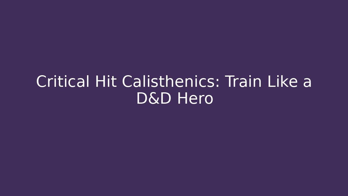 Critical Hit Calisthenics: Train Like a D&D Hero