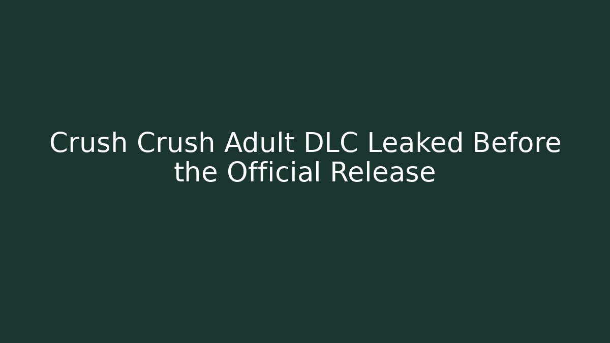 Crush Crush Adult DLC Leaked Before the Official Release
