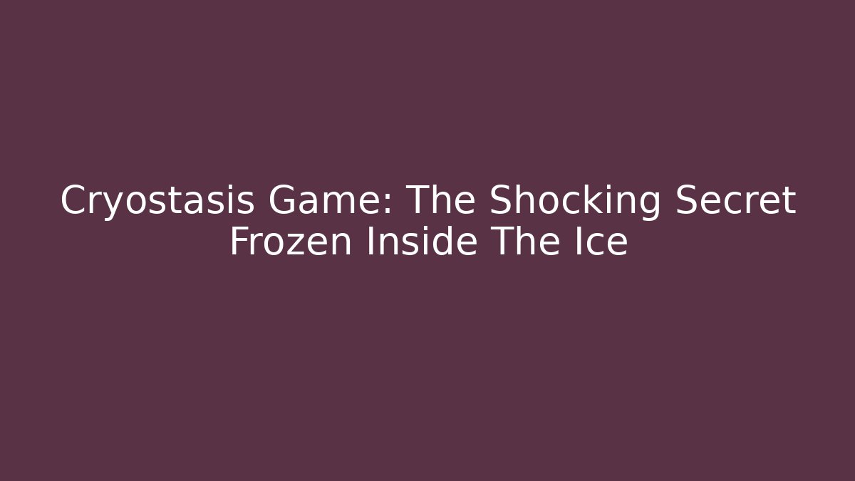 Cryostasis Game: The Shocking Secret Frozen Inside The Ice