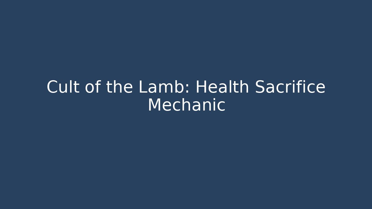 Cult of the Lamb: Health Sacrifice Mechanic