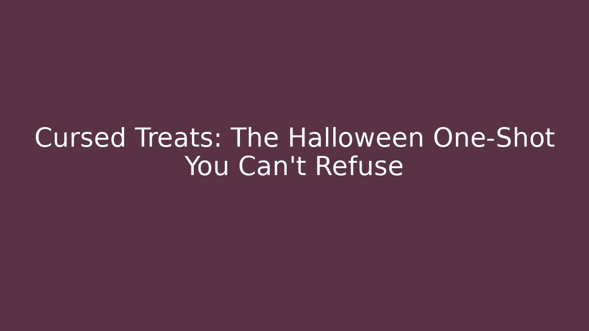 Cursed Treats: The Halloween One-Shot You Can't Refuse