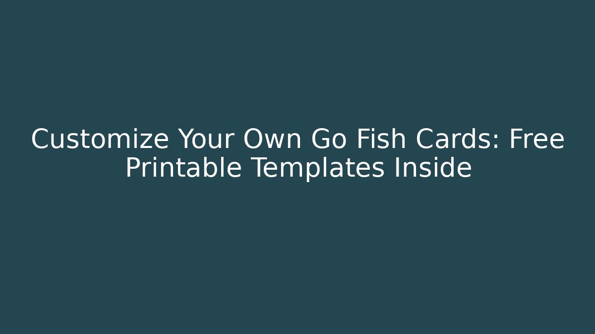 Customize Your Own Go Fish Cards: Free Printable Templates Inside